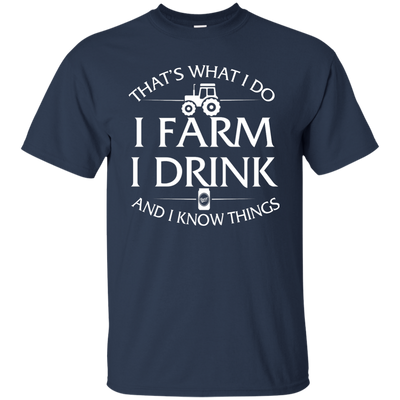 I Farm I Drink and I Know things Farmer shirts - ifrogtees