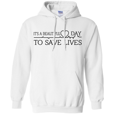 It's a Beautiful Day To Save Lives Shirt, Hoodie, Tank