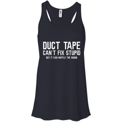 Duck tape can't fix stupid, but it can muffle the sound shirt, hoodie, tank