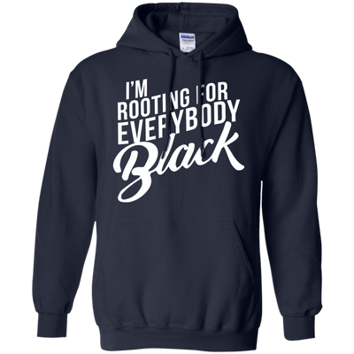 I'm rooting for everybody black shirt, tank, hoodie