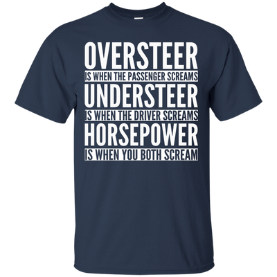 Oversteer Is When The Passenger Screams shirt, sweater, tank