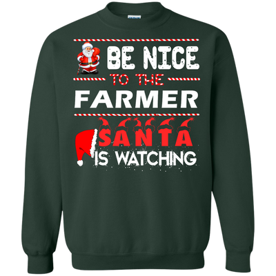 Be nice to the farmer Santa is watching sweater, shirt