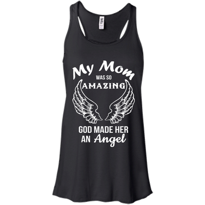 My Mom was so amazing god made her an Angel shirt