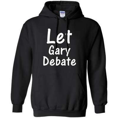 Let Gary Debate Shirt, Hoodie, Tank