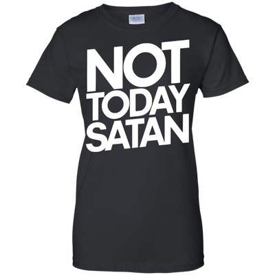 Not Today Satan Shirt, Sweater, Tank
