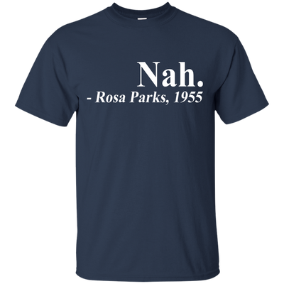 Nah rosa parks 1955 shirt, hoodie, tank