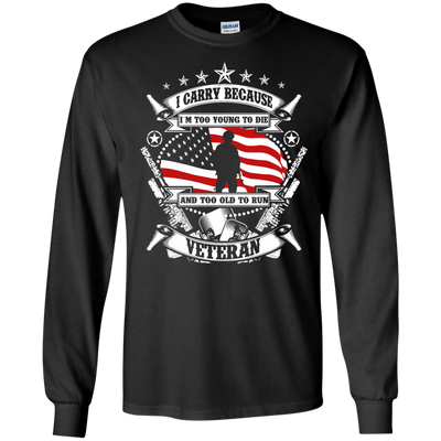 I Carry Because I'm Too Young To Die Shirt, Hoodie, Tank