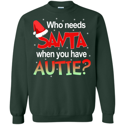 Who needs Santa when you have Autie shirt, sweater, hoodie