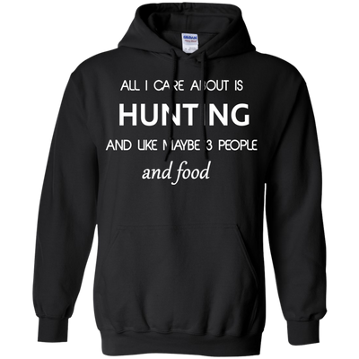 All I care about is Hunting T-shirt, Hoodie