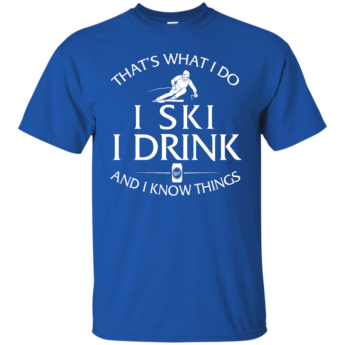That What I Do I Ski I Drink Shirt, Hoodie, Tank