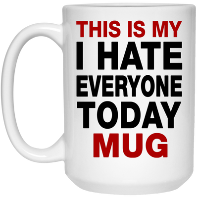 This Is My I Hate Everyone Today Mug