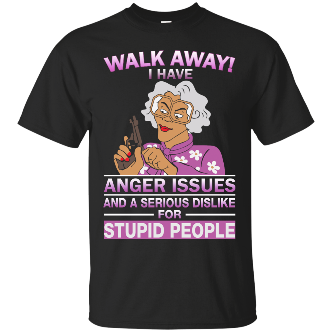 Madea Fanatics - Walk away I have anger issues dislike shirt