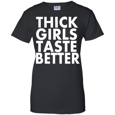Thick Girls Taste Better shirt, sweater, tank