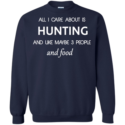 All I care about is Hunting T-shirt, Hoodie