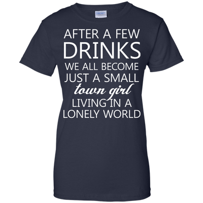Just a small town girl living in a lonely world shirt, tank