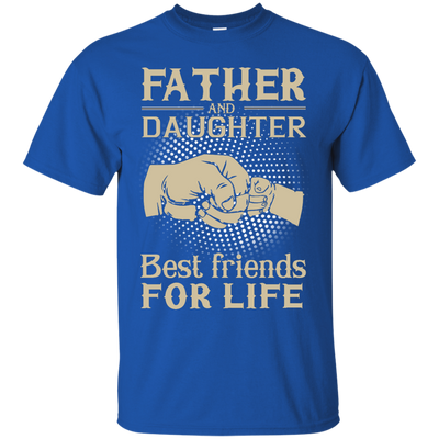 Father and Daughter best friend for life shirt, sweater, hoodie