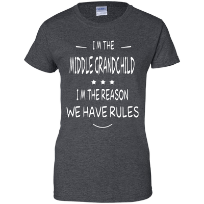 I'm the middle grandchild, I'm the reason we have rules shirt - ifrogtees