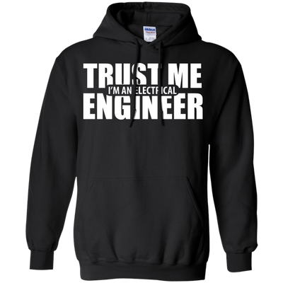 Trust me I'm An Electrical Engineer Shirt, Hoodie, Tank