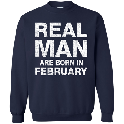 Real Man Are Born in February Shirt, Hoodie, Tank