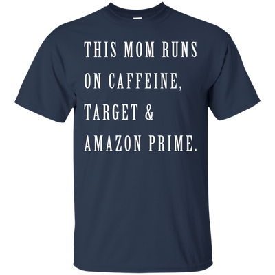 This Mom Runs on Caffeine Target and Amazon Prime shirt, tank, racerback
