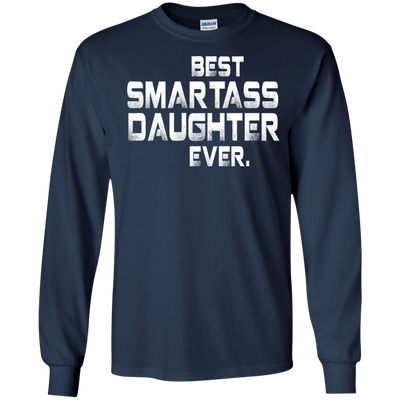 Best Smartass daughter ever shirt, tank, hoodie