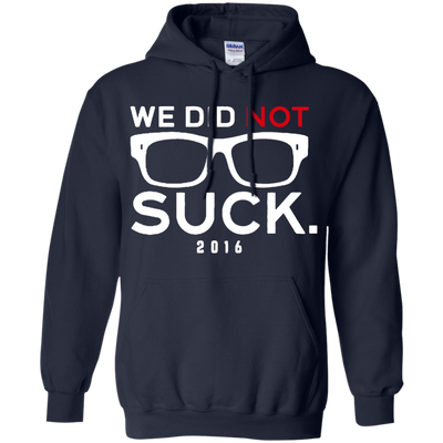 We Did Not Suck Shirt, Hoodie, Tank