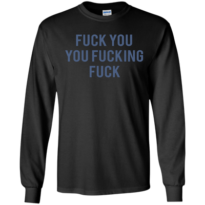 Funny Fuck You You Fucking Fuck shirt, hoodie, tank