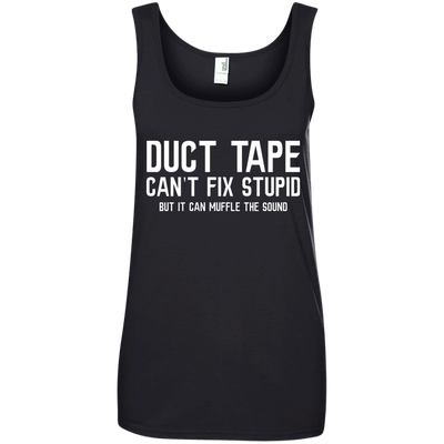 Duck tape can't fix stupid, but it can muffle the sound shirt, hoodie, tank