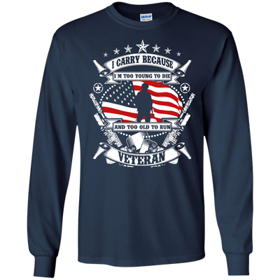 I Carry Because I'm Too Young To Die Shirt, Hoodie, Tank