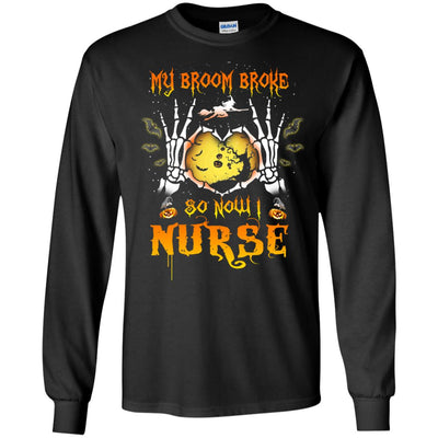 My broom broke so now I Nurse shirt, hoodie, tank