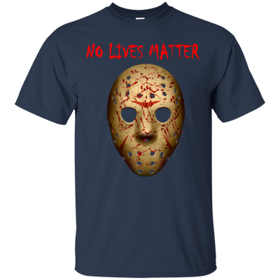 No Lives Matter - Friday the 13th shirt