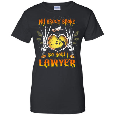 My broom broke so now I Lawyer shirt, hoodie, tank