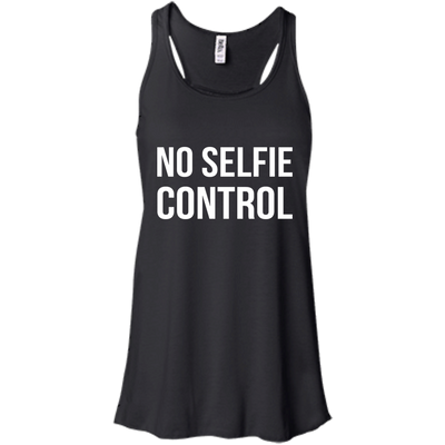 No selfie control shirt, tank, racerback