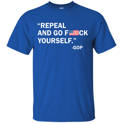Repeal and go f yourself shirt, sweater, tank