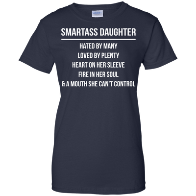 Smartass Daughter hated by many loved by plenty shirt, hoodie