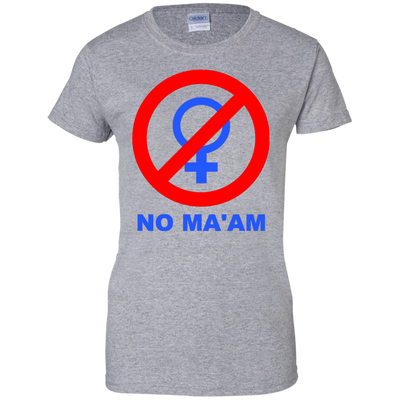 NO MA'AM Shirt, Sweater, Tank