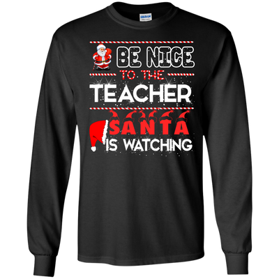 Be Nice to the Teacher Santa is Watching Shirt, Hoodie, Tank - ifrogtees