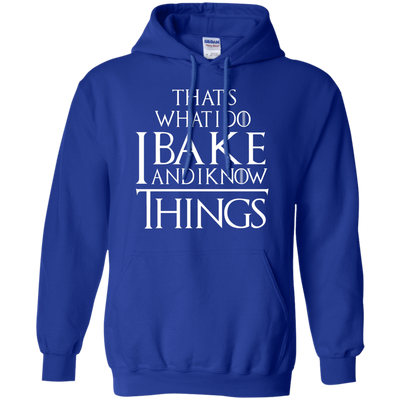 That's What I Do I Bake And I Know Things Shirt, Hoodie, Tank