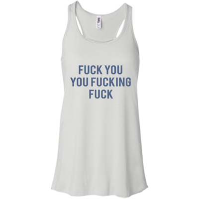 Funny Fuck You You Fucking Fuck shirt, hoodie, tank