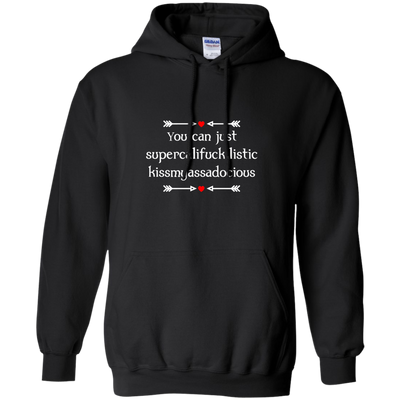 You can just supercalifragilistic kissmyassadocious black shirt