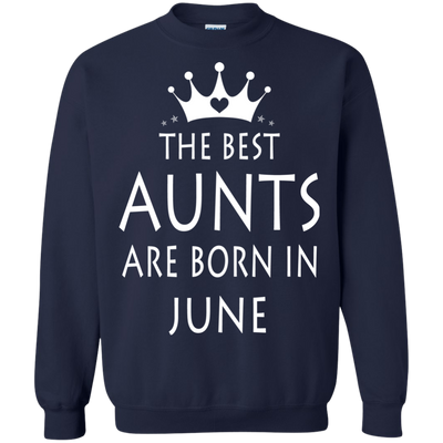 The best Aunts are born in June shirt, tank, sweater