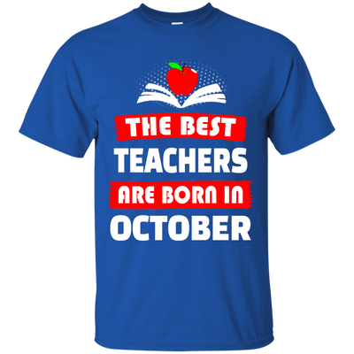 The best teachers are born in October shirt, tank, hoodie