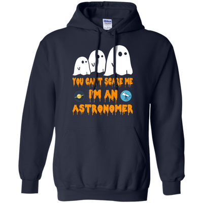 You can’t scare me I'm an astronomer shirt, hoodie, tank