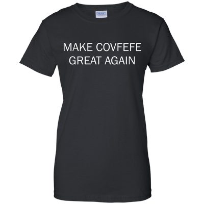 Make Covfefe Great Again shirt, tank, sweater