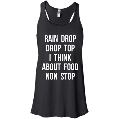Rain Drop Drop Top I Think about Food non Stop shirt
