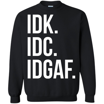 IDK IDC IDGAF shirt, sweater, racerback