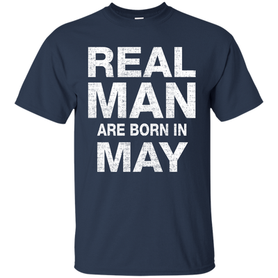 Real Man Are Born in May Shirt, Hoodie, Tank