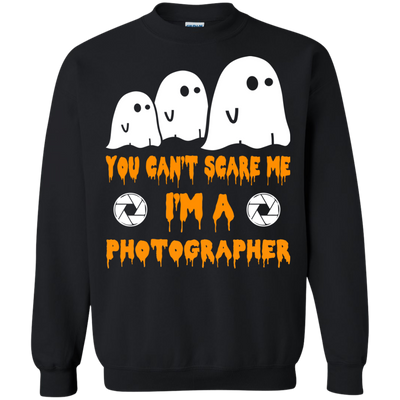 You can’t scare me I'm a Photographer shirt, hoodie, tank
