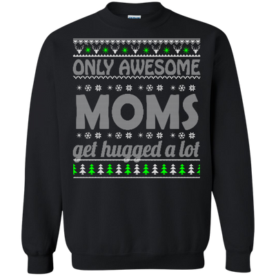 Only Awesome Moms Get Hugged a Lot Sweater