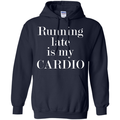 Running late is my CARDIO shirt, tank, racerback